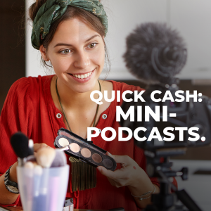 Making Money with Mini-Podcasts